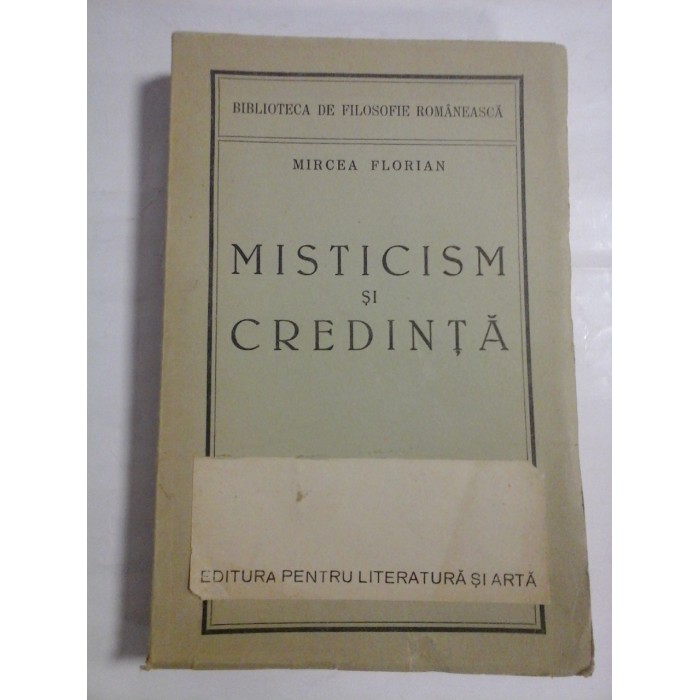   MISTICISM  SI  CREDINTA  -  MIRCEA  FLORIAN  -  Imprimeria Nationala Bucuresti, 1946 